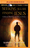 Seeking Allah, Finding Jesus: A Devout Muslim Encounters Christianity
