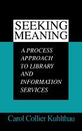 Seeking Meaning: A Process Approach to Library and Information Services 1e
