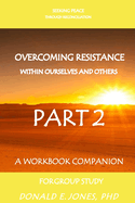 Seeking Peace Through Reconciliation Overcoming Resistance Within Ourselves And Others A Group Study Part 2