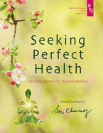 Seeking Perfect Health: Spiritual Secrets to Staying Healthy