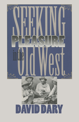 Seeking Pleasure in the Old West - Dary, David