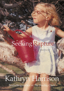 Seeking Rapture: A Memoir - Harrison, Kathryn