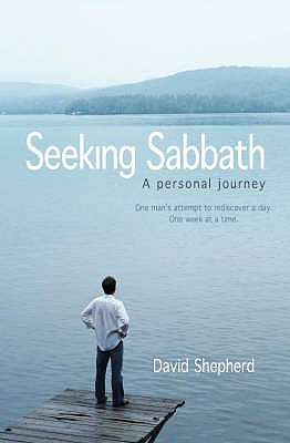 Seeking Sabbath: A Personal Journey - Shepherd, David