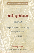 Seeking Silence: Exploring and Practicing the Spirituality of Silence