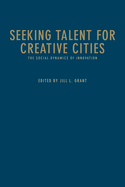 Seeking Talent for Creative Cities: The Social Dynamics of Innovation