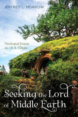 Seeking the Lord of Middle Earth - Morrow, Jeffrey L