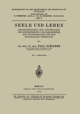 Seele Und Leben: Grundsatzliches Zur Psychologie Der Schizophrenie Und Paraphrenie Zur Psychoanalyse Und Zur Psychologie Uberhaupt - Schilder, Paul, and Foerster, O (Editor), and Wilmanns, K (Editor)