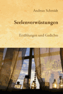 Seelenverwstungen: Erzhlungen und Gedichte