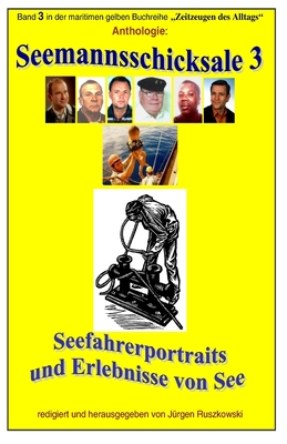 Seemannsschicksale 3 - Seefahrerportraits und Erlebnisberichte von See: Band 3 in der maritimen gelben Reihe bei Juergen Ruszkowski - Ruszkowski, Juergen, and Storm, Anthologie Theodor