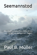 Seemannstod: Ein Ostfriesland-Nordsee-Krimi Aus L?ngst Vergangenen Tagen