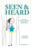 Seen & Heard: 100 Poems by Parents & Children Affected by Imprisonment