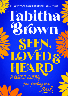 Seen, Loved and Heard: A Guided Journal for Feeding the Soul - Brown, Tabitha