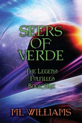 Seers of Verde: The Legend Fulfilled: Book One - Williams, M L