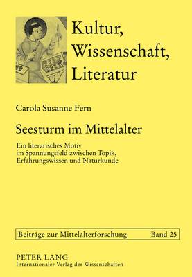 Seesturm Im Mittelalter: Ein Literarisches Motiv Im Spannungsfeld Zwischen Topik, Erfahrungswissen Und Naturkunde - Bein, Thomas (Editor), and Fern, Carola