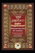 Sefer Hajalomot - Interpretacin de Sueos: Basado en la Tor, el Talmud, Midrash y otras fuentes de la milenaria tradicin juda