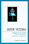 Sefer Yetzira: Chronicles of Desire: A New Hebrew/English Translation & Commentary