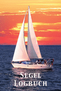 Segel Logbuch: Nautisches Meilenbuch - Nachweisheft und Seetagebuch f?r Segler, Yacht und Motorboot - ca. A5 im Segelschiff-Cover