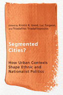 Segmented Cities?: How Urban Contexts Shape Ethnic and Nationalist Politics