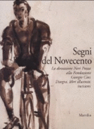 Segni del Novecento : la donazione Neri Pozza alla Fondazione Giorgio Cini : disegni, libri illustrati, incisioni. - Pozza, Neri, and Fondazione "Giorgio Cini.", and Gallerie di Palazzo Leoni Montanari (Vicenza, Italy), and Galleria nazionale d'arte moderna (Italy), and Reggia di Caserta