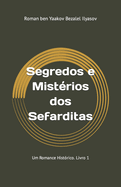 Segredos e Mist?rios dos Sefarditas: Um Romance Hist?rico. Livro 1