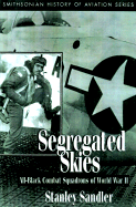 Segregated Skies: All-Black Combat Squadrons of World War II - Sandler, Stanley