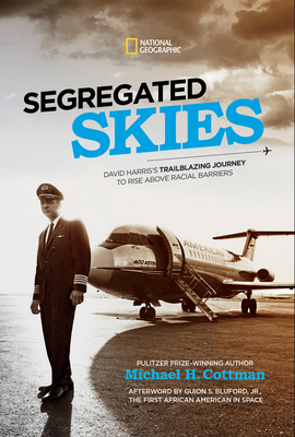 Segregated Skies: David Harris's Trailblazing Journey to Rise Above Racial Barriers - Cottman, Michael H