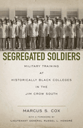 Segregated Soldiers: Military Training at Historically Black Colleges in the Jim Crow South