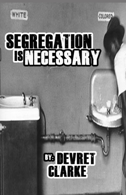 Segregation Is Necessary - Clarke, Devret