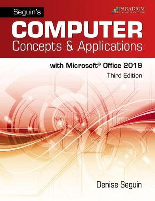 Seguin's Computer Concepts & Applications for Microsoft Office 365, 2019: Text - Seguin, Denise