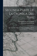 Segunda parte de La crnica del Per: Que trata del seoro de los Incas yupanquis y de sus grandes hechos y gobernacin