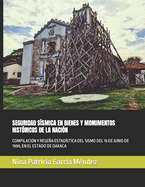 Seguridad Ssmica En Bienes Y Monumentos Histricos de la Nacin: Compilacin Y Resea Estadstica del Sismo del 15 de Junio de 1999, En El Estado de Oaxaca