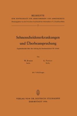 Sehnenscheidenerkrankungen Und Uberbeanspruchung: Ergebnisbericht Uber Den Auftrag Des Bundesministers Fur Arbeit - Braun, W, and Vetter, G