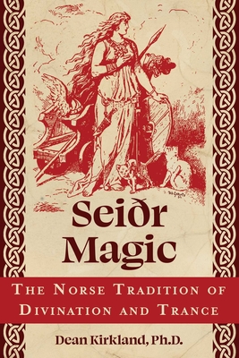 Seir Magic: The Norse Tradition of Divination and Trance - Kirkland, Dean