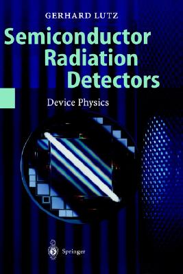 Seimconductor radiation detectors : device physics - Lutz, Gerhard