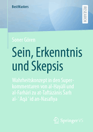 Sein, Erkenntnis Und Skepsis: Wahrheitskonzept in Den Superkommentaren Von Al- ay l  Und Al-Farh r  Zu At-Taft z n s Sar  Al- aq  id An-Nasaf ya