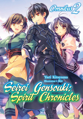 Seirei Gensouki: Spirit Chronicles: Omnibus 2 - Kitayama, Yuri, and Mana Z (Translated by)