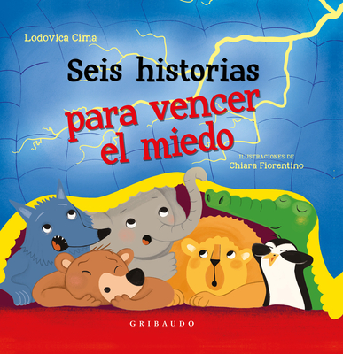 Seis Historias Para Vencer El Miedo - Cima, Ludovica, and Fiorentino, Chiara (Illustrator)