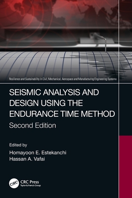 Seismic Analysis and Design using the Endurance Time Method - Estekanchi, Homayoon E (Editor), and Vafai, Hassan a (Editor)