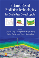 Seismic-Based Prediction Technologies Shale Gas Sweet Spots