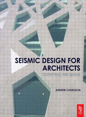 Seismic Design for Architects: Outwitting the Quake - Charleson, Andrew