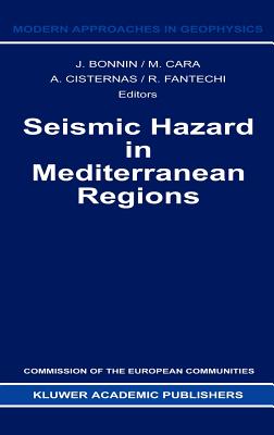 Seismic Hazard in Mediterranean Regions - Bonnin, J (Editor), and Cara, M (Editor), and Cisternas, Armando (Editor)