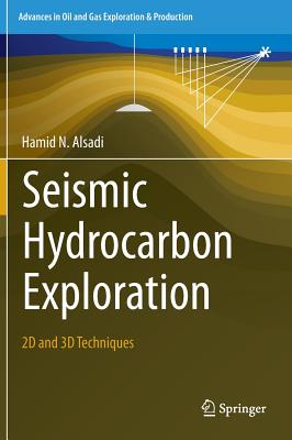 Seismic Hydrocarbon Exploration: 2D and 3D Techniques - Alsadi, Hamid N.