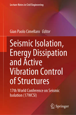 Seismic Isolation, Energy Dissipation and Active Vibration Control of Structures: 17th World Conference on Seismic Isolation (17WCSI) - Cimellaro, Gian Paolo (Editor)