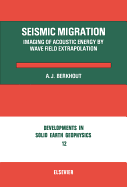 Seismic Migration - Berkhout, A J