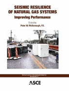 Seismic Resilience of Natural Gas Systems: Improving Performance - McDonough, Peter (Editor)