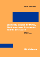 Seismicity Caused by Mines, Fluid Injections, Reservoirs, and Oil Extraction