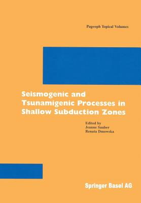 Seismogenic and Tsunamigenic Processes in Shallow Subduction Zones - Sauber, Jeanne, and Dmowska, Renata