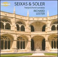 Seixas & Soler: Harpsichord Sonatas - Richard Lester (harpsichord)