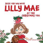 Seize the Day with Lilly Mae at the Christmas Tea