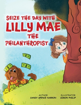 Seize the Day with Lilly Mae the Philanthropist - Spence Narron, Sandy